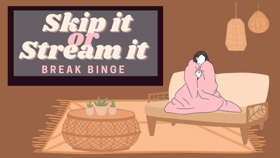 Skip it or stream it: Break Binge edition