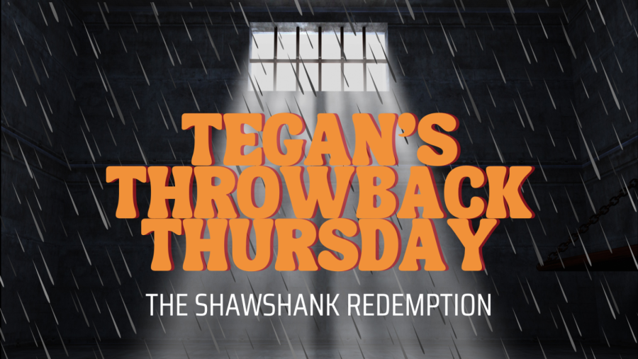 Tegan’s back with another Throwback Thursday Review. This week she’s covering the emotional and iconic “The Shawshank Redemption.”
