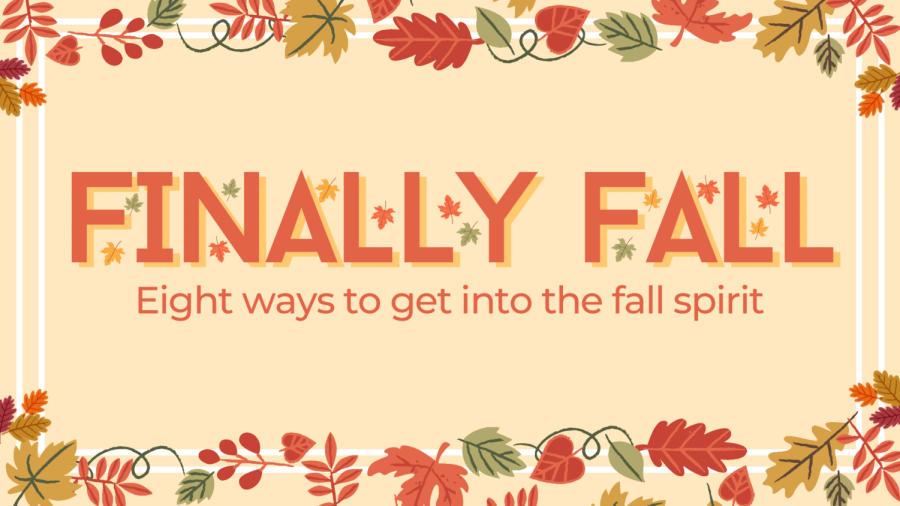 Fall is finally here, which means busting out comfy sweaters and pumpkin spice infiltrating your favorite drinks. Here are eight ways to get into the spirit of the season. 