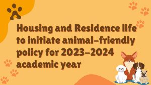 Housing and Residence Life plans to initiate an animal-friendly policy for the 2023-2024 academic year. (Graphic by Maliah White)