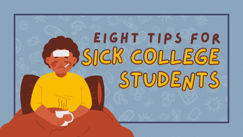 Sick on campus? Here are some tips and tricks to help you feel better. (Graphic by Maliah White)